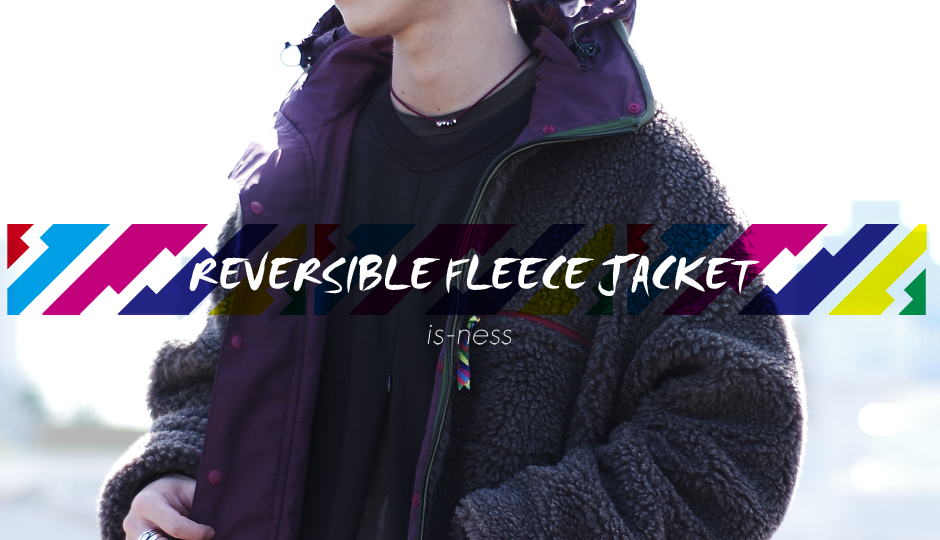 is-ness REVERSIBLE FLEECE JACKET